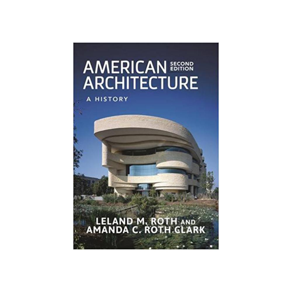 Roth, Leland M, American Architecture: A History, 9780813349688, Perseus Distribution Srvc, 2nd 16, Architecture, Books